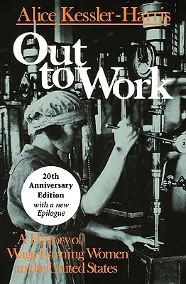 Kifelé dolgozni: A bérért dolgozó nők története az Egyesült Államokban - Out to Work: A History of Wage-Earning Women in the United States