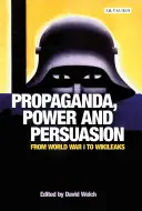 Propaganda, hatalom és meggyőzés: Az első világháborútól a Wikileaksig - Propaganda, Power and Persuasion: From World War I to Wikileaks