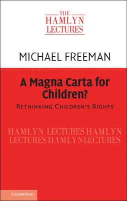 A Magna Carta for Children? A gyermekek jogainak újragondolása - A Magna Carta for Children?: Rethinking Children's Rights