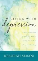 Élet a depresszióval: Miért számít a biológia és a biográfia a reményhez és a gyógyuláshoz vezető úton? - Living with Depression: Why Biology and Biography Matter Along the Path to Hope and Healing