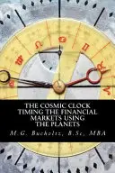 A kozmikus óra: A pénzügyi piacok időzítése a bolygók segítségével - The Cosmic Clock: Timing the Financial Markets Using the Planets