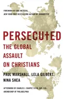 Üldözöttek: A keresztények elleni globális támadás - Persecuted: The Global Assault on Christians