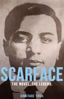 Sebhelyesarcú: A regény. A legenda. - Scarface: The Novel. The Legend.