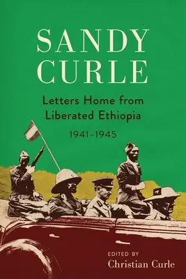 Sandy Curle: Levelek a felszabadított Etiópiából 1941-1945 - Sandy Curle: Letters home from liberated Ethiopia 1941-1945