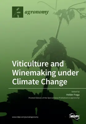 Szőlészet és borkészítés az éghajlatváltozás körülményei között - Viticulture and Winemaking under Climate Change