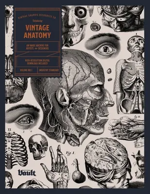 Vintage Anatomy: Képarchívum művészek és tervezők számára - Vintage Anatomy: An Image Archive for Artists and Designers