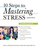 10 lépés a stressz kezeléséhez: Életmód-megközelítés - 10 Steps to Mastering Stress: A Lifestyle Approach