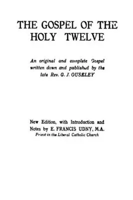 A Szent Tizenkettő evangéliuma - The Gospel of the Holy Twelve