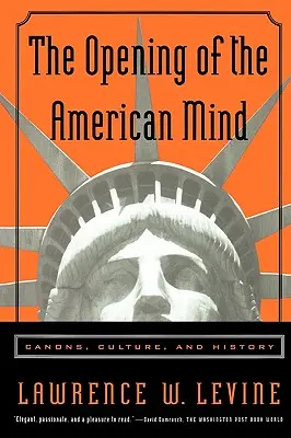Az amerikai elme megnyitása: Kánonok, kultúra és történelem - The Opening of the American Mind: Canons, Culture, and History
