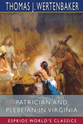 Patrícius és plebejus Virginiában (Esprios Classics) - Patrician and Plebeian in Virginia (Esprios Classics)