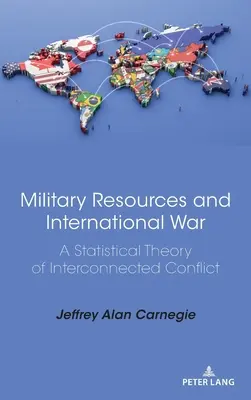 Katonai erőforrások és nemzetközi háború: Az összekapcsolt konfliktusok statisztikai elmélete - Military Resources and International War: A Statistical Theory of Interconnected Conflict