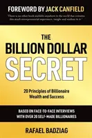 A milliárd dolláros titok: A milliárdos gazdagság és siker 20 alapelve - The Billion Dollar Secret: 20 Principles of Billionaire Wealth and Success