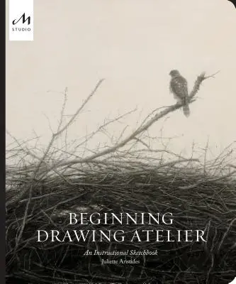 Kezdő rajzolói műterem: An Instructional Sketchbook - Beginning Drawing Atelier: An Instructional Sketchbook