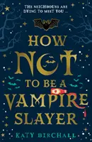 Hogyan ne legyek vámpírvadász? - How Not To Be A Vampire Slayer