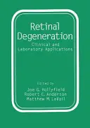 Retina degeneráció: Retina Retina: Klinikai és laboratóriumi alkalmazások: Klinikai és laboratóriumi alkalmazások - Retinal Degeneration: Clinical and Laboratory Applications