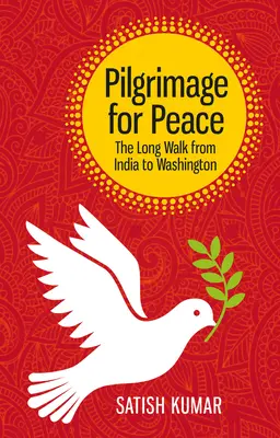 Zarándoklat a békéért: A hosszú út Indiától Washingtonig - Pilgrimage for Peace: The Long Walk from India to Washington