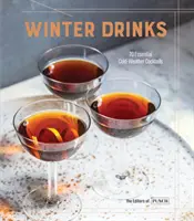 Téli italok: 70 alapvető hideg időjárási koktél - Winter Drinks: 70 Essential Cold-Weather Cocktails