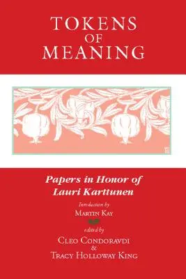 A jelentés jelei: Papers in Honor of Lauri Karttunen - Tokens of Meaning: Papers in Honor of Lauri Karttunen