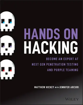 Kézzelfogható hackelés: Legyél szakértője a következő generációs behatolásvizsgálatnak és a lila csapatmunkának - Hands on Hacking: Become an Expert at Next Gen Penetration Testing and Purple Teaming