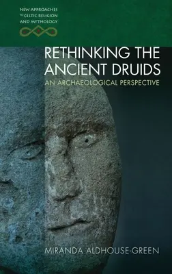 Az ősi druidák újragondolása: Egy régészeti perspektíva - Rethinking the Ancient Druids: An Archaeological Perspective