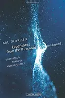 Élmények a küszöbről és azon túlról: Az antropozófia által megértve - Experiences from the Threshold and Beyond: Understood Through Anthroposophy