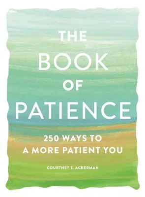 A türelem könyve: 250 út a türelmesebbé váláshoz - The Book of Patience: 250 Ways to a More Patient You