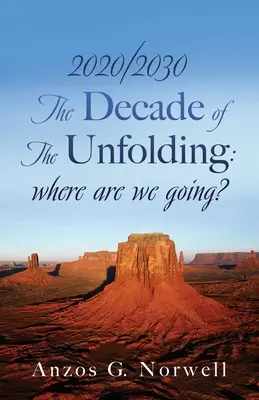 2020/2030: A kibontakozás évtizede: merre tartunk? - 2020/2030: The Decade of The Unfolding: where are we going?