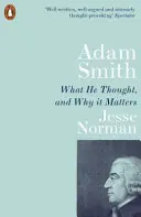 Adam Smith - Mit gondolt, és miért fontos ez? - Adam Smith - What He Thought, and Why it Matters