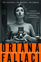 Oriana Fallaci: Az újságíró, az agitátor, a legenda - Oriana Fallaci: The Journalist, the Agitator, the Legend