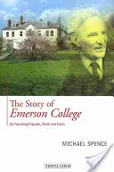 Az Emerson College története: Alapítói impulzus, munka és forma - The Story of Emerson College: Its Founding Impulse, Work and Form