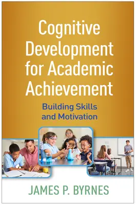 Kognitív fejlesztés a tanulmányi teljesítményért: Képességek és motiváció fejlesztése - Cognitive Development for Academic Achievement: Building Skills and Motivation