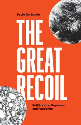 A nagy visszafordulás: A politika a populizmus és a járvány után - The Great Recoil: Politics After Populism and Pandemic