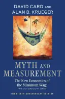 Mítosz és mérés: A minimálbér új közgazdaságtana - Huszadik évfordulós kiadás - Myth and Measurement: The New Economics of the Minimum Wage - Twentieth-Anniversary Edition