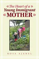 Egy fiatal bevándorló anya szíve - The Heart of a Young Immigrant Mother