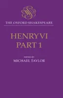 VI. Henrik, I. rész: The Oxford Shakespeare - Henry VI, Part I: The Oxford Shakespeare