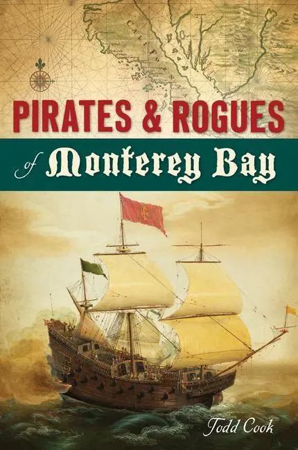 A Monterey-öböl kalózai és gazemberei - Pirates and Rogues of Monterey Bay