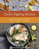 A rákellenes konyha, második kiadás: Tápláló, nagy ízvilágú receptek a rákkezeléshez és a gyógyuláshoz [Szakácskönyv]. - The Cancer-Fighting Kitchen, Second Edition: Nourishing, Big-Flavor Recipes for Cancer Treatment and Recovery [A Cookbook]