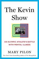 A Kevin Show: Egy olimpiai sportoló küzdelme a mentális betegséggel - The Kevin Show: An Olympic Athlete's Battle with Mental Illness