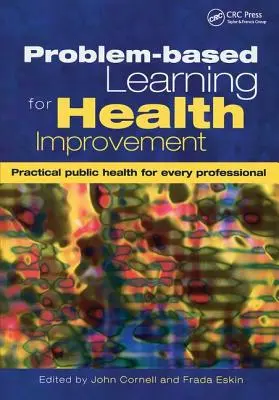 Problémaalapú tanulás az egészségfejlesztésért: Gyakorlati közegészségügy minden szakember számára - Problem-Based Learning for Health Improvement: Practical Public Health for Every Professional