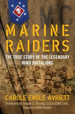 Marine Raiders: A legendás második világháborús zászlóaljak igaz története - Marine Raiders: The True Story of the Legendary WWII Battalions