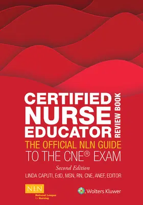 Certified Nurse Educator Review Book: Az Nln hivatalos útmutatója a CNE-vizsgához - Certified Nurse Educator Review Book: The Official Nln Guide to the CNE Exam