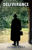 Szabadulás - Ahogyan a THIS MORNING-on láttuk - Egy anglikán pap mindennapos nyomozása a természetfeletti dolgok után - Deliverance - As seen on THIS MORNING -  Everyday investigations into the supernatural by an Anglican priest