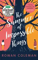 A lehetetlen dolgok nyara - Egy felemelő, érzelmes történet, ahogyan az ITV-n a Zoe Ball Book Clubban látható volt - Summer of Impossible Things - An uplifting, emotional story as seen on ITV in the Zoe Ball Book Club