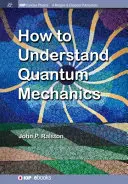 Hogyan értsük meg a kvantummechanikát - How to Understand Quantum Mechanics