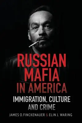 Orosz maffia Amerikában: Bevándorlás, kultúra és bűncselekmények - Russian Mafia in America: Immigration, Culture and Crimes