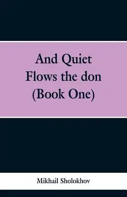 És csendben folyik a don (Első könyv) - And Quiet Flows the don (Book One)