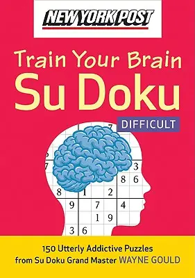 New York Post Train Your Brain Su Doku: Nehéz: 150 rendkívül addiktív rejtvény - New York Post Train Your Brain Su Doku: Difficult: 150 Utterly Addictive Puzzles