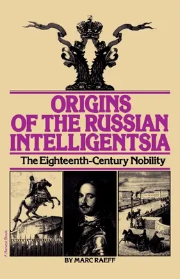 Az orosz értelmiség eredete: A tizennyolcadik századi nemesség - Origins of the Russian Intelligentsia: The Eighteenth-Century Nobility