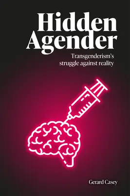 Rejtett agender: A transzneműség harca a valóság ellen - Hidden Agender: Transgenderism's Struggle Against Reality