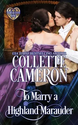 To Marry a Highland Marauder: Skót felvidéki történelmi románc - To Marry a Highland Marauder: Scottish Highlander Historical Romance